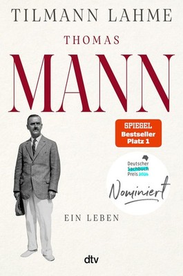 Thomas Mann Ein Leben | Nominiert für den Deutschen Sachbuchpreis 2026 | »Les...