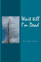 Eva M. Crone | Wait Till I'm Dead | Taschenbuch | Englisch (2014) | Iuniverse