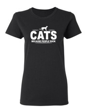 Cats Because People Suck Sarcastic Novelty Graphics Funny Womens T-Shirt