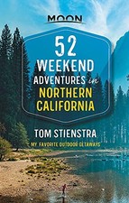 52 WEEKEND ADVENTURES IN NORTHERN CALIFORNIA: MY FAVORITE By Tom Stienstra Mint