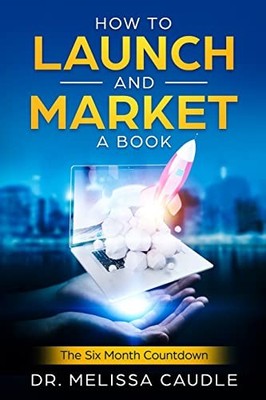 How to Launch and Market a Book: Th..., Caudle, Melissa