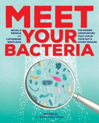 Meet Your Bacteria: The Hidden Communities That Live in Your Gut and Other: Used