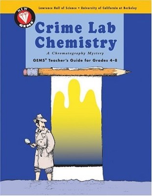 Crime Lab Chemistry: A Chromatography Mystery (GEMS Teacher's ...