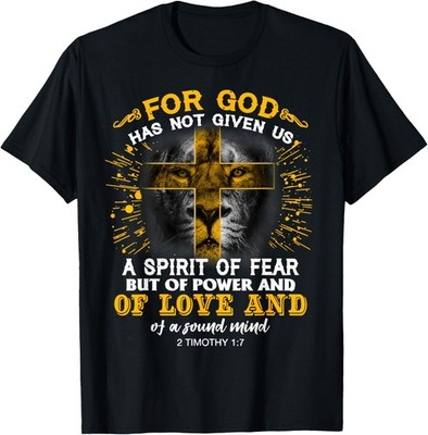 For God Has Not Given Us A Spirit Of Fear, Christian Quote T-Shirt