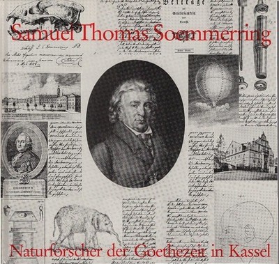 Samuel Thomas Soemmerring : Naturforscher der Goethezeit in Kassel. [Hrsg.: Stad