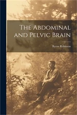 The Abdominal and Pelvic Brain (Paperback or Softback)