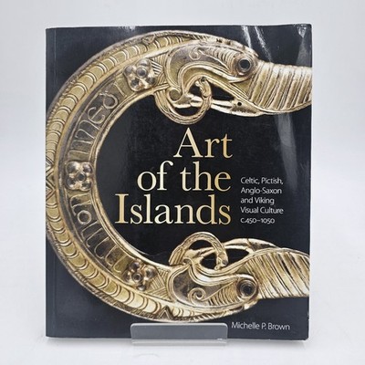 Art of the Islands by Michelle P. Brown | Celtic Anglo-Saxon & Viking Art PB