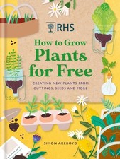 Image of RHS How to Grow Plants for Free: Creating New Plants  by Simon Akeroyd HARDBACK