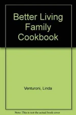 Better Living Family Cookbook - Hardcover By Venturoni, Linda - GOOD
