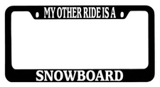 Black METAL License Plate Frame My Other Ride Is A Snowboard Auto Accessory