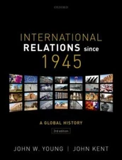 International Relations Since 1945, W. Young, John,Kent, John, Very Good Book