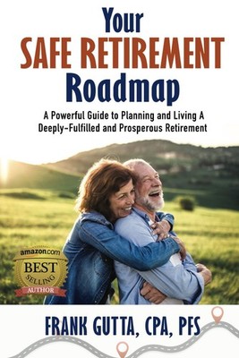 Your Safe Retirement Roadmap: A Powerful Guide to Planning and Living A Deeply-F