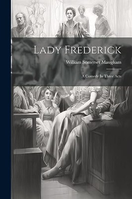Maugham - Lady Frederick Eine Komödie in drei Akten - neues Taschenbuch oder so - J555z