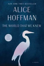 The World That We Knew: A Novel - Hardcover By Hoffman, Alice - GOOD