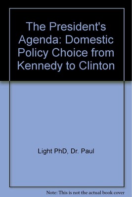 The President's Agenda: Domestic Policy Choice from Kennedy to Clinton