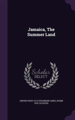 United fruit co's st - Jamaica The Summer Land - New hardback or case - X555z