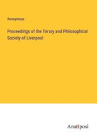 Proceedings Of The Terary And Philosophical Society Of Liverpool Anonymous Buch