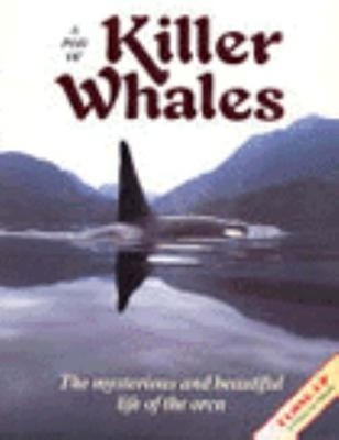 A Pod of Killer Whales : The Mysterious and Beautiful Life of the