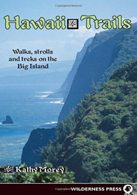 Hawaii Trails: Walks, Strolls and Treks on the Big Isla - Paperback NEW Morey, K