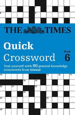 The Times Quick Crossword Book 6: 80 World-Famous Crossword Puzzles from the Tim