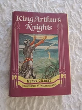 King Arthur's Knights Hardcover Book Henry Gilbert - Illustrations Walter Crane 