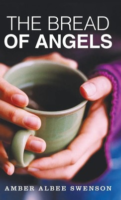 The Bread of Angels | Amber Albee Swenson | Buch | Gebunden | Englisch | 2016