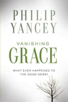 Vanishing Grace: What Ever Happened to the Good News? - Hardcover - GOOD