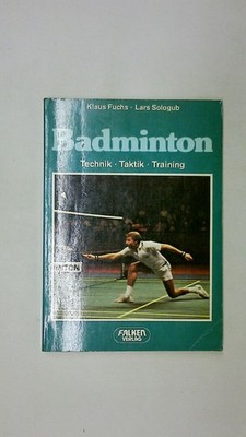 98667 Klaus Fuchs BADMINTON Technik, Taktik, Training