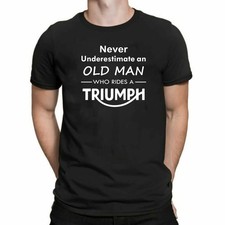 Never Underestimate An Old Man Who Rides A Triumph Motorbike Tshirt Biker Tee