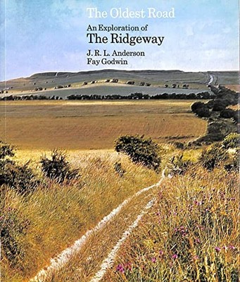 Oldest Road: Exploration of the Ridgeway - Anderson, John Richard Lane