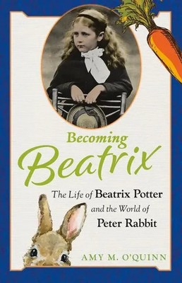 Becoming Beatrix | The Life of Beatrix Potter and the World of Peter Rabbit