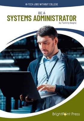 Be a Systems Administrator by Tammy Gagne Hardcover Book