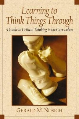 Learning to Think Things Through: A Guide to Critical Thinking Across the - GOOD
