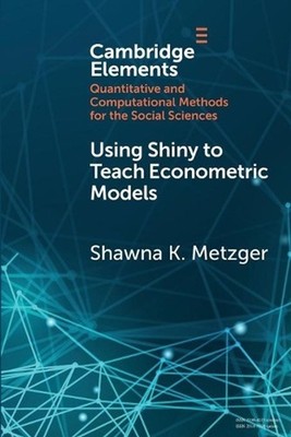 Using Shiny to Teach Econometric Models by Shawna K. Metzger (English) Paperback
