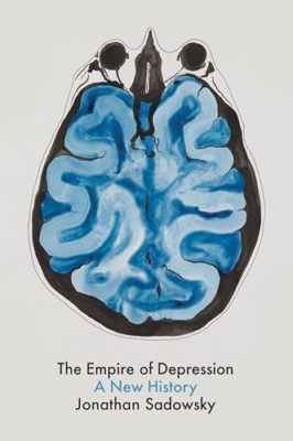 The Empire of Depression: A New History - Paperback NEW Sadowsky, Jonat 01/09/20