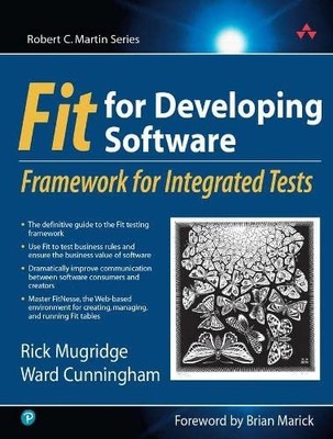 FIT FOR DEVELOPING SOFTWARE: FRAMEWORK FOR INTEGRATED By Rick Mugridge & Ward