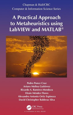 A Practical Approach to Metaheuristics using LabVIEW and MATLAB by Alexandro Ant