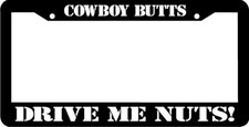 Cowboy Butts Drive Me Nuts Funny License Plate Frame