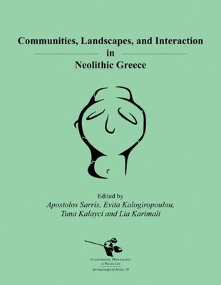 Tuna Kalayci Communities, Landscapes, and Interaction in Neolithic Gr (Hardback)