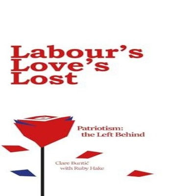 Labour's Love's Lost New Generation Publishing Ltd Hardcover New