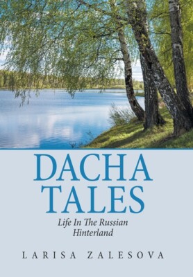 Dacha Tales: Life In The Russian Hinterland
