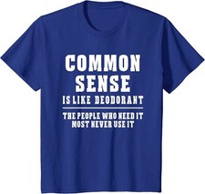 Common Sense Is Like Deodorant Novelty Sarcastic Fun Youth Unisex T-shirt