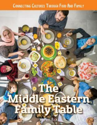 The Middle Eastern Family Table by Rich, Mari