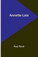 Paul FéVal | Annette LaïS | Taschenbuch | FranzöSisch (2023) | Alpha Editions