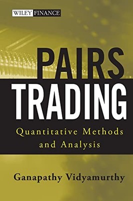 Pairs Trading: Quantitative Methods and Analysis by Ganapathy Vidyamurthy