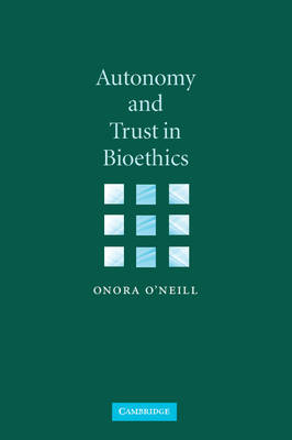 Autonomy and Trust in Bioethics O'Neill Paperback Cambridge University Press