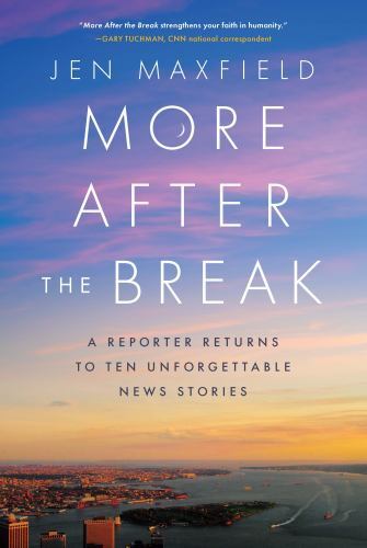 More after the Break : A Reporter Returns to Ten Unforgettable News Stories ...
