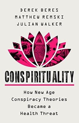 Matthew Remski - Conspirituality   How New Age Conspiracy Theories Bec - G245z