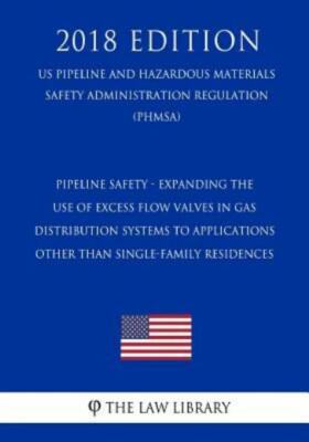 Pipeline Safety - Expanding The Use Of Excess Flow Valves In Gas Distributi...