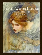 John Waterhouse 130 Paintings In Colour